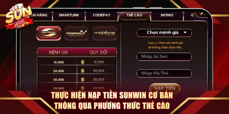 Thực hiện nạp tiền Sunwin cơ bản thông qua phương thức thẻ cào