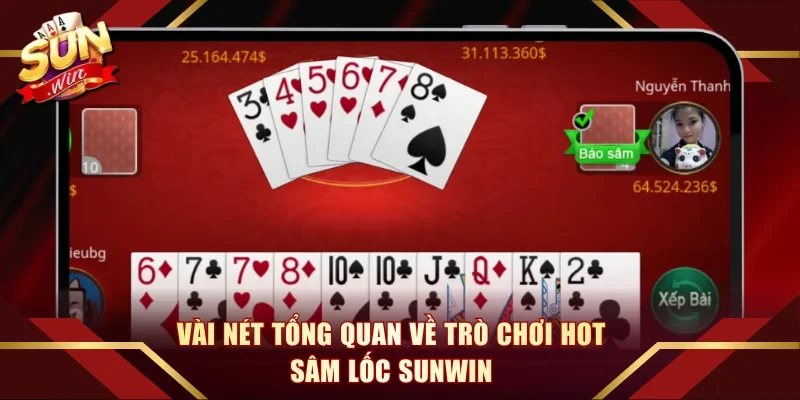 Vài nét tổng quan về trò chơi hot Sâm Lốc Sunwin 